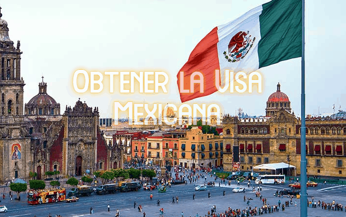 Como Obtener la Visa Mexicana